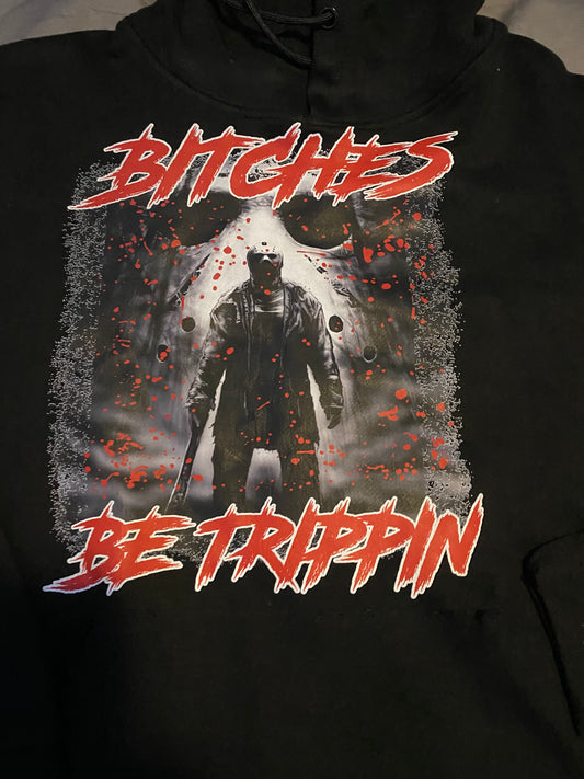 Bitches be Trippin hoodie